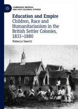 Education and Empire: Children, Race and Humanitarianism in the British Settler Colonies, 1833–1880