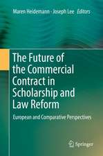 The Future of the Commercial Contract in Scholarship and Law Reform: European and Comparative Perspectives