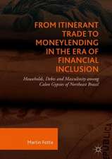 From Itinerant Trade to Moneylending in the Era of Financial Inclusion: Households, Debts and Masculinity among Calon Gypsies of Northeast Brazil