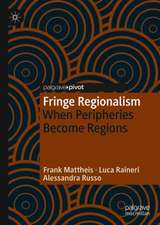 Fringe Regionalism: When Peripheries Become Regions