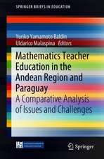 Mathematics Teacher Education in the Andean Region and Paraguay: A Comparative Analysis of Issues and Challenges