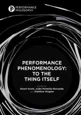 Performance Phenomenology: To The Thing Itself