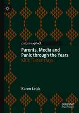 Parents, Media and Panic through the Years: Kids Those Days