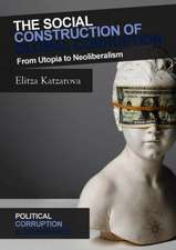 The Social Construction of Global Corruption: From Utopia to Neoliberalism