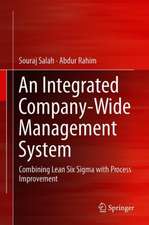 An Integrated Company-Wide Management System: Combining Lean Six Sigma with Process Improvement