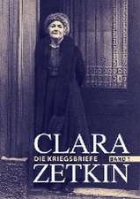 Clara Zetkin - Die Kriegsbriefe. Band 1