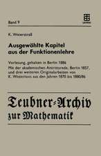 Ausgewählte Kapitel aus der Funktionenlehre: Vorlesung, gehalten in Berlin 1886 Mit der akademischen Antrittsrede, Berlin 1857, und drei weiteren Originalarbeiten von K. Weierstrass aus den Jahren 1870 bis 1880/86