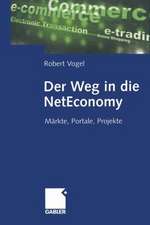 Der Weg in die NetEconomy: Märkte, Portale, Projekte