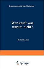 Wer kauft was warum nicht?: Konsequenzen für das Marketing