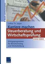 Karriere machen: Steuerberatung und Wirtschaftsprüfung 2003/2004: Erfolgsprogramme für Berufseinstieg und Weiterbildung