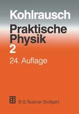 Praktische Physik: Zum Gebrauch für Unterricht, Forschung und Technik Band 2