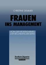 Frauen ins Management von der Reservearmee zur Begabungsreserve: Von der Reservearmee zur Begabungsreserve