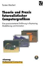 Theorie und Praxis fotorealistischer Computergrafiken: Eine praxisorientierte Einführung in Raytracing, Modellierung und Animation inklusive Software und Beispielen auf CD-ROM