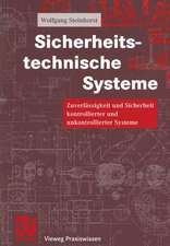 Sicherheitstechnische Systeme: Zuverlässigkeit und Sicherheit kontrollierter und unkontrollierter Systeme