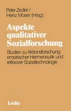 Aspekte qualitativer Sozialforschung: Studien zu Aktionsforschung, empirischer Hermeneutik und reflexiver Sozialtechnologie