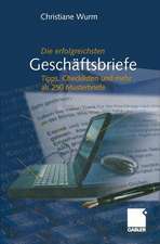 Die erfolgreichsten Geschäftsbriefe: Tipps, Checklisten und mehr als 250 Musterbriefe