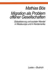 Migration als Problem offener Geselleschaften: Globalisierung und sozialer Wandel in Westeuropa und Nordamerika