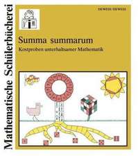 Summa summarum: Kostproben unterhaltsamer Mathematik