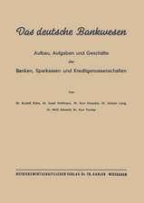 Das deutsche Bankwesen: Aufbau, Aufgaben und Geschäfte der Banken, Sparkassen und Kreditgenossenschaften