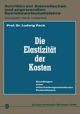 Die Elastizität der Kosten: Grundlagen einer entscheidungsorientierten Kostentheorie