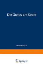 Die Grenze am Strom: Roman aus deutscher Vergangenheit