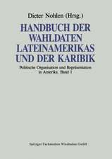 Handbuch der Wahldaten Lateinamerikas und der Karibik: Band 1: Politische Organisation und Repräsentation in Amerika