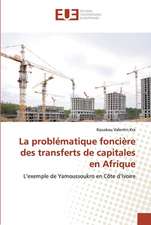 La problématique foncière des transferts de capitales en Afrique