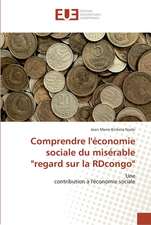 Comprendre l'économie sociale du misérable "regard sur la RDcongo"