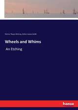 Wheels and Whims