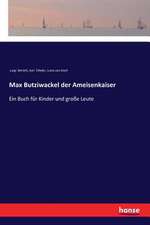 Max Butziwackel der Ameisenkaiser