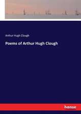 Poems of Arthur Hugh Clough