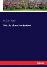 The Life of Andrew Jackson