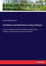 Conciliation and Arbitration in Labour Disputes