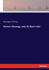 Norine's Revenge, and, Sir Noel's Heir