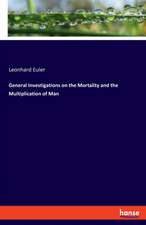 General Investigations on the Mortality and the Multiplication of Man