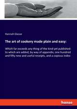 The art of cookery made plain and easy: