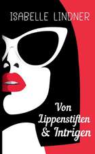 Von Lippenstiften & Intrigen