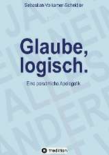 Glaube, logisch. Ein Ansatz, mit grundsätzlichen Fragen an das Christentum umzugehen, die sich jedem Glaubenden stellen (sollten).