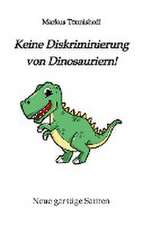 Keine Diskriminierung von Dinosauriern