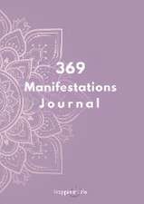 369 Manifestations Journal: Verwirkliche deine Träume durch die Kraft der Manifestation