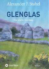 Glenglas ¿ Reise in die Vergangenheit