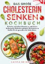 Das große Cholesterin Senken Kochbuch