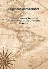 Legenden der Seefahrt - Die Geschichten von James Cook, Ferdinand Magellan und Christopher Kolumbus