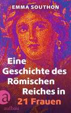 Eine Geschichte des Römischen Reiches in 21 Frauen