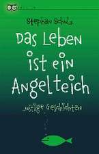 Das Leben ist ein Angelteich