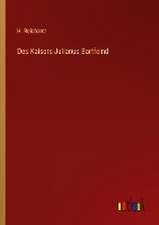 Des Kaisers Julianus Bartfeind