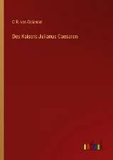 Des Kaisers Julianus Caesaren