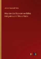 Urkunden des Cistercienser-Stiftes Heiligenkreuz im Wiener Walde