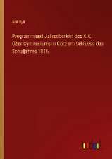 Programm und Jahresbericht des K.K. Ober-Gymnasiums in Görz am Schlusse des Schuljahres 1856