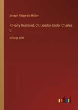 Royalty Restored; Or, London Under Charles II